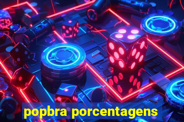 popbra porcentagens